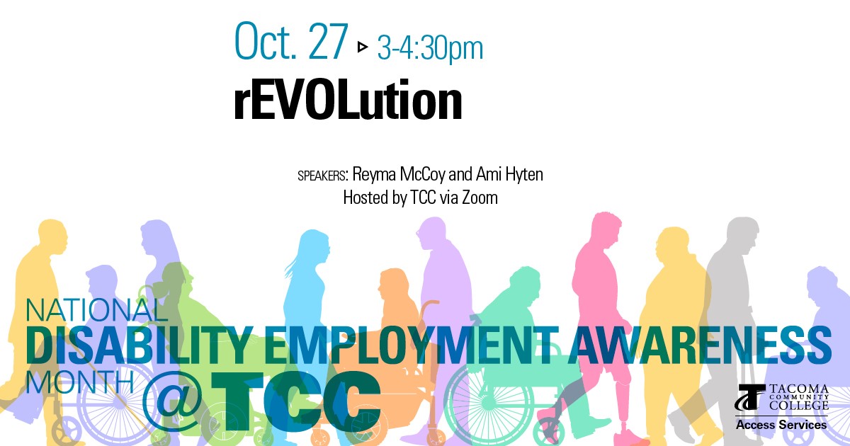 Pattern of people in profile, some walking, some in wheelchairs. Text: Oct. 27 3 - 4:30 p.m. rEVOLution. Speakers: Reyma McCoy and Ami Hyten. Hosted by TCC via Zoom. Disability Employment Awareness Month @TCC.  