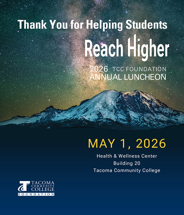 Graphic for Reach Higher 2026 TCC Foundation Annual Luncheon depicting a Mt. Rainier and a starry sky with the date and location, May 1, 2026, 11:30 am-1 pm, Health & Wellness Center, Building 20, Tacoma Community College