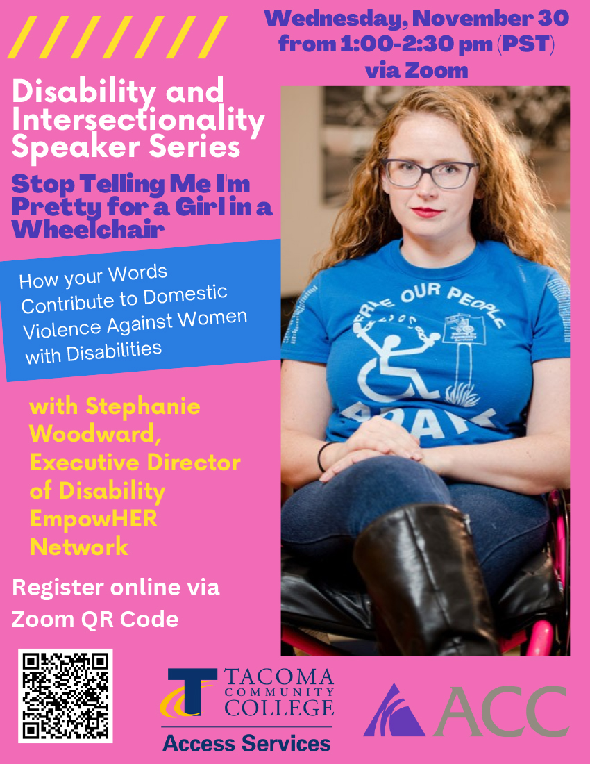 Image of a woman with long hair in a wheelchair. "Stop telling me I'm pretty for a girl in a wheelchair: how your words contribute to domestic violence against women with disabilities." With Stephanie Woodward, 1-2:30, Nov. 30